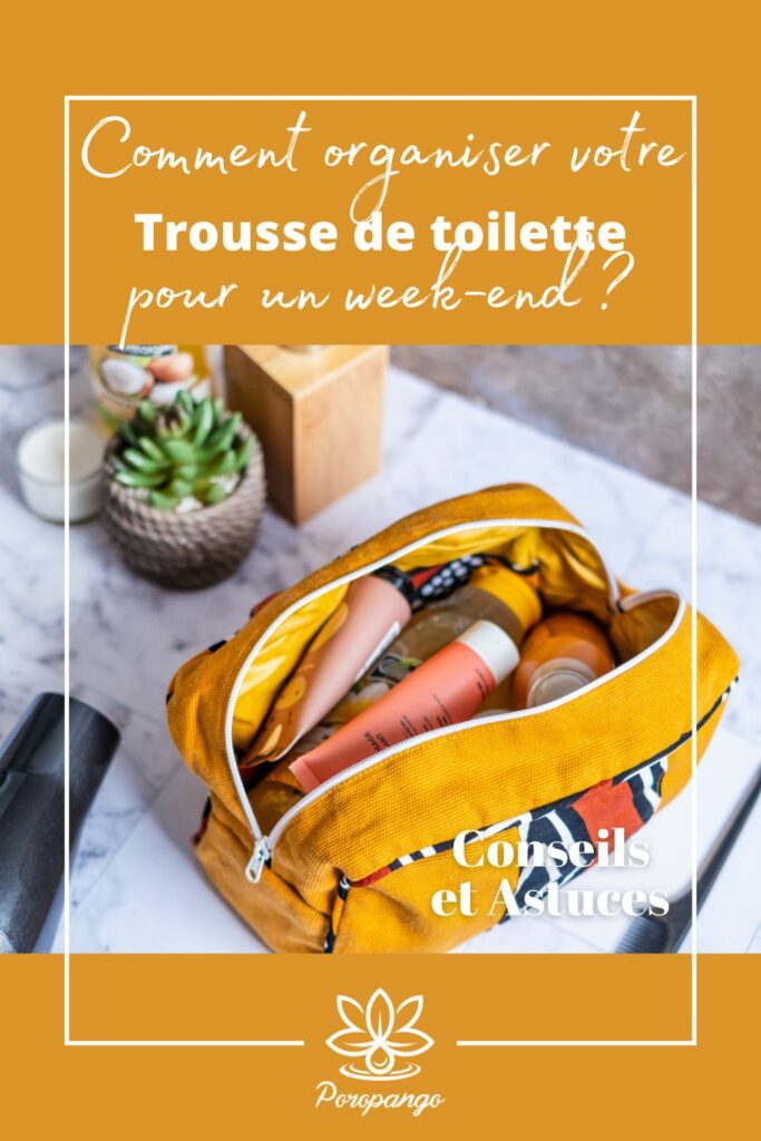Article de blog Poropango : Comment organiser votre trousse de toilette pour un week-end ?