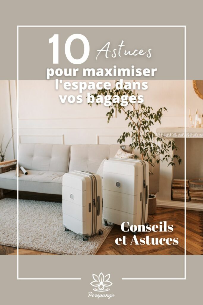 Article de blog Poropango : 10 Astuces pour maximiser l'espace dans vos bagages