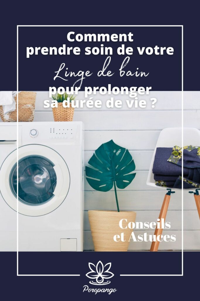 Article de blog : Comment prendre soin de votre linge de bain pour prolonger sa durée de vie ?