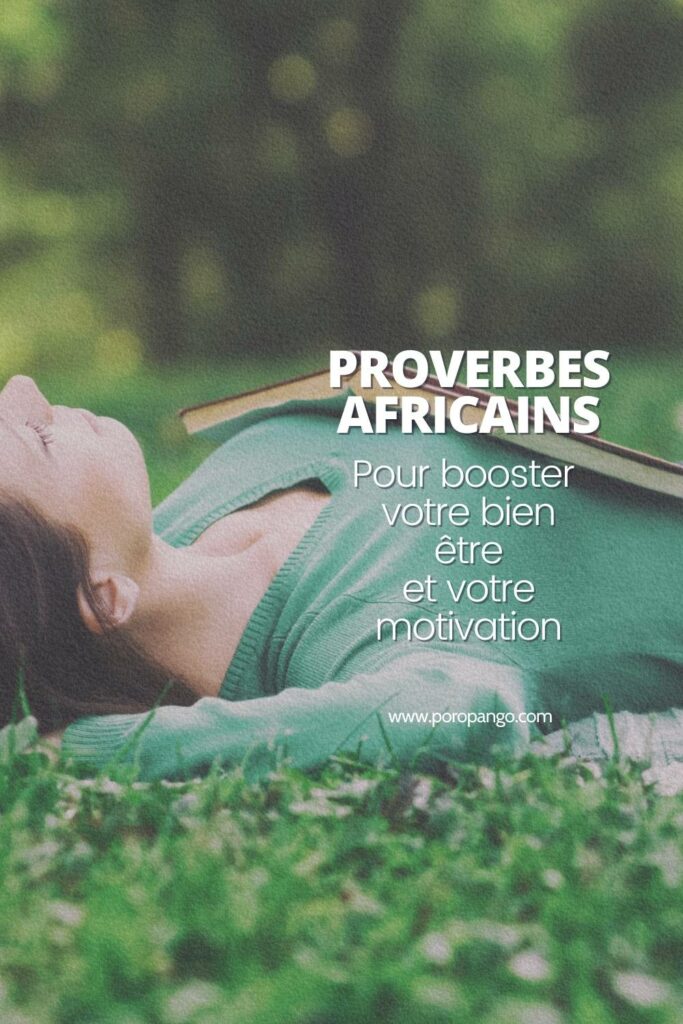 Article de blog Poropango : Culture Africaine - Les proverbes qui vous aideront à améliorer votre bien être et votre motivation
