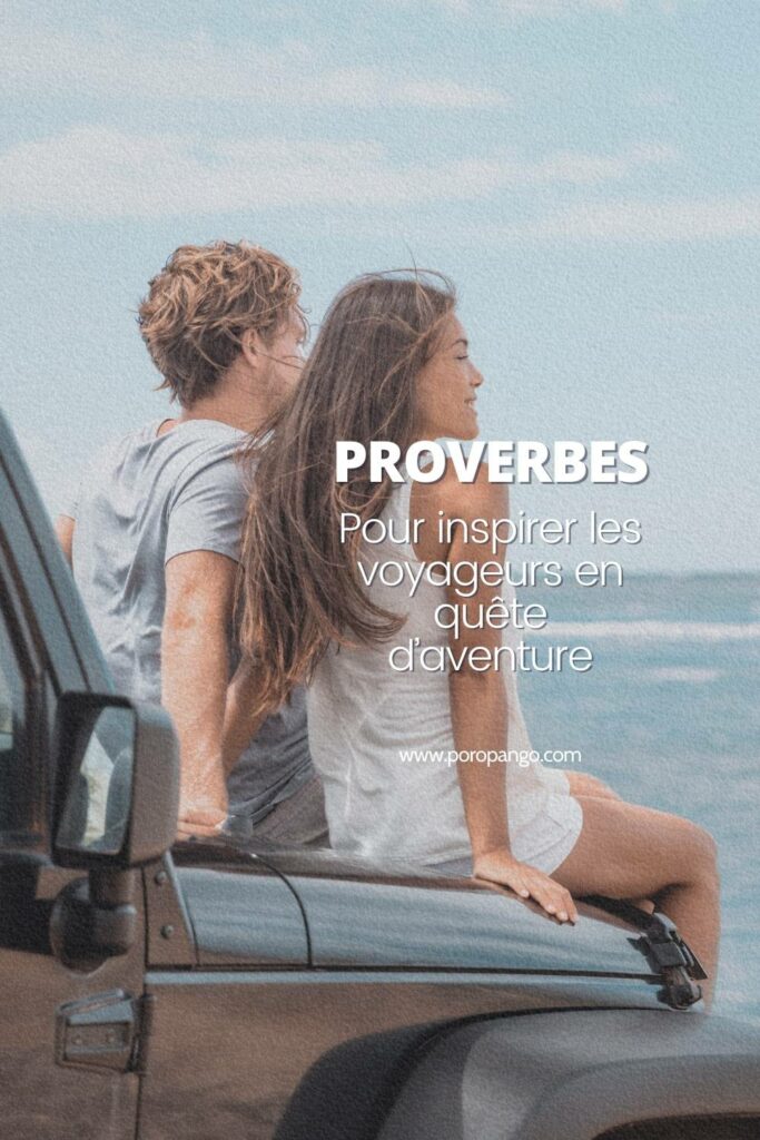 Article de blog Poropango : Proverbes inspirants pour les voyageurs en quête d’aventure