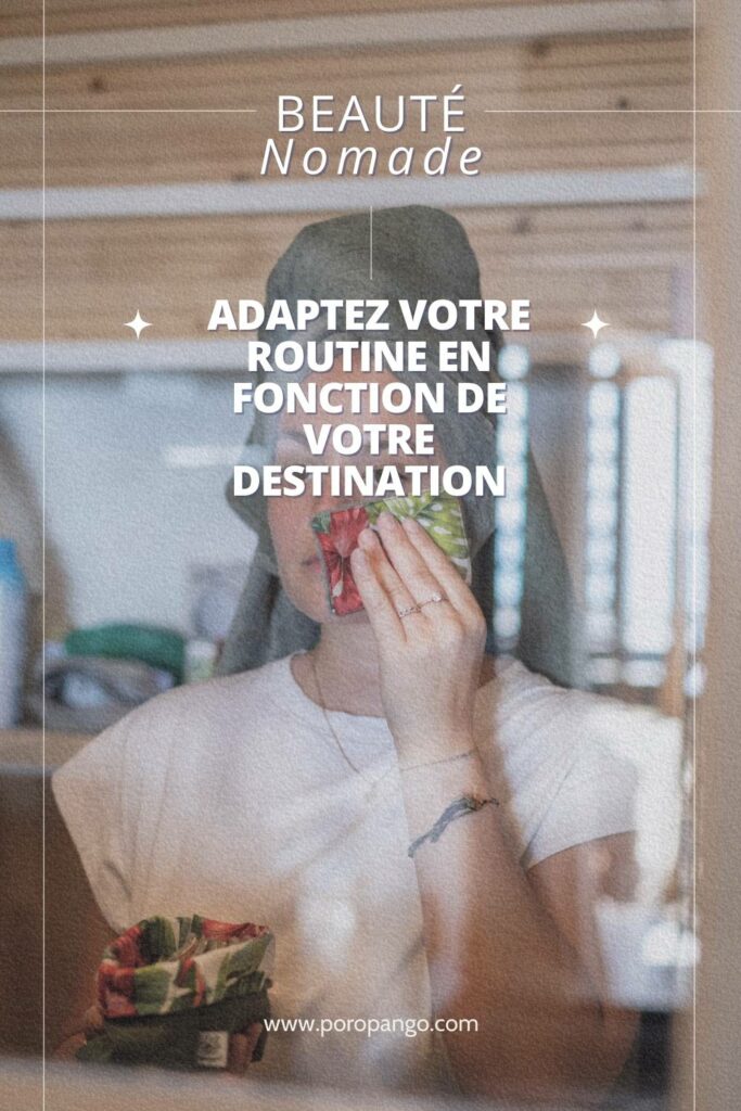 Article de blog Poropango : Beauté en voyage - Adaptez votre routine en fonction de votre destination