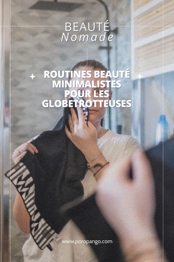 Article de blog Poropango : Routines beauté minimalistes pour les Globetrotteuses