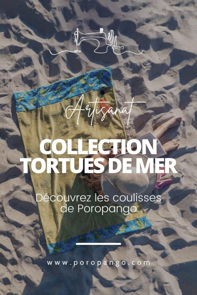 Article de blog Poropango : Artisanat - Les secrets de création de la collection Tortues de Mer