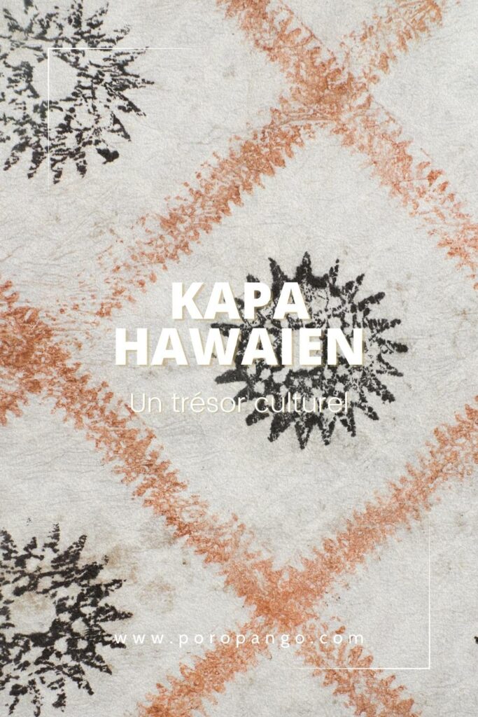 Article de blog Poropango : Kapa Hawaïen - Un trésor culturel