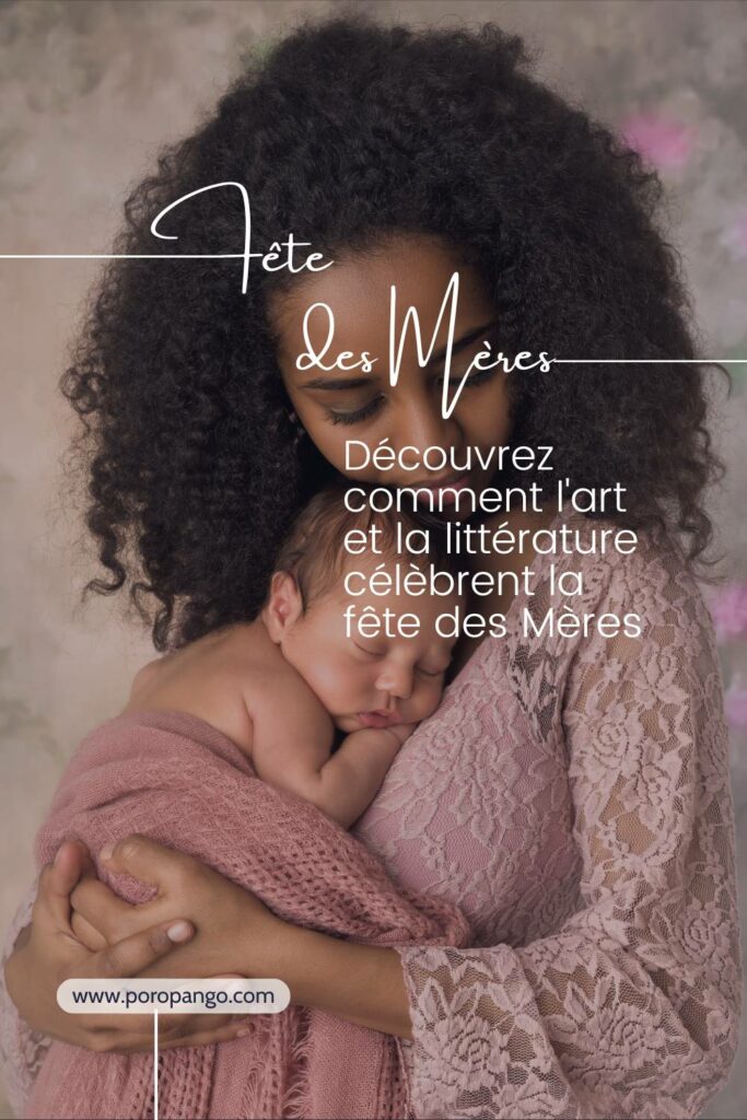 Article de blog Poropango : La fête des mères à travers l’art et la littérature