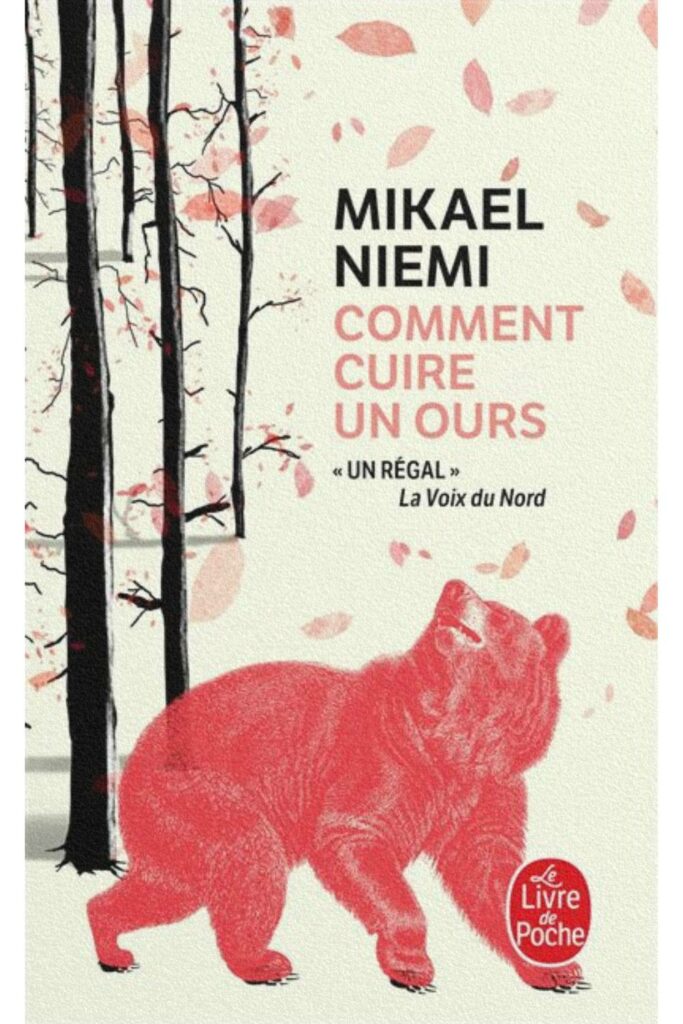 Couverture du livre Comment cuire un ours de Mikael Niemi, Prix des lecteurs Livre de Poche 2025