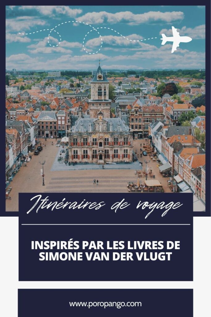 Article de blog Poropango : À la croisée des pages et des pavés : Itinéraires de voyage inspirés par Simone van der Vlugt