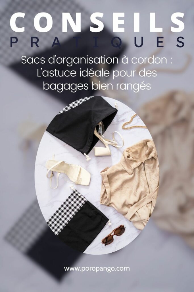 Article de blog Poropango : Sacs d’organisation à cordon : L’astuce idéale pour des bagages bien rangés