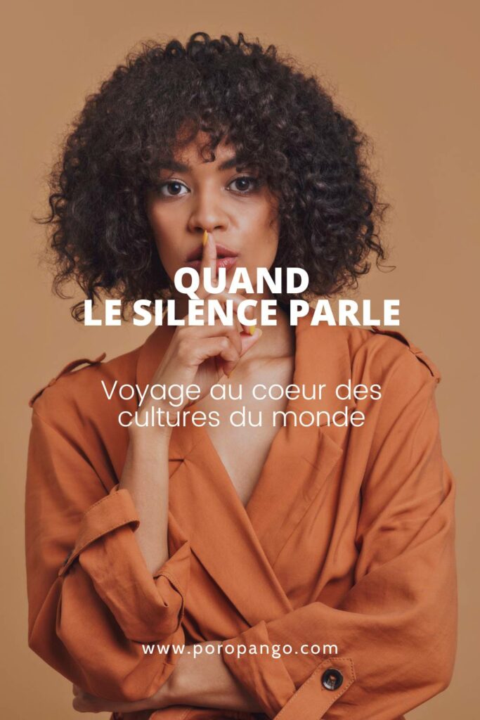 Article de blog Poropango : Quand le silence parle : Voyage au coeur des cultures du monde