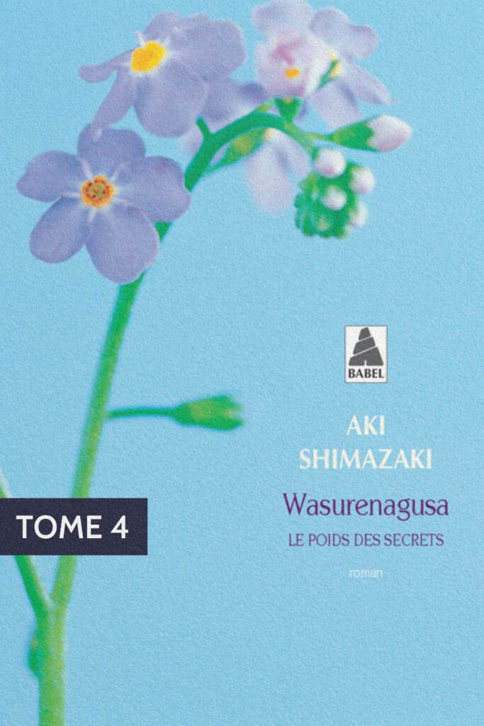 Couverture du tome 4 Wasurenagusa de la série Le poids des secrets d’Aki Shimazaki
