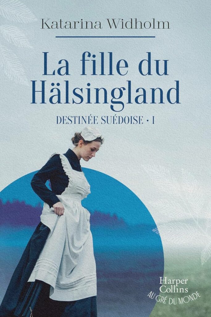 Couverture du tome 1 de la saga Destinée suédoise : La Fille du Hälsingland, roman de Katarina Widholm sur les débuts de Betty à Stockholm en 1937