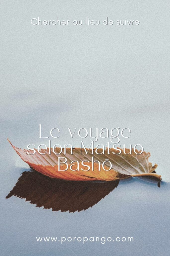 Article de blog Poropango : Chercher au lieu de suivre : Le voyage selon Bashō